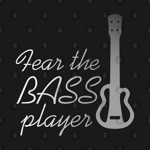 FEAR THE BASS PLAYER by Dess