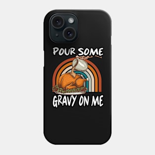 Pour Some Gravy On Me Phone Case