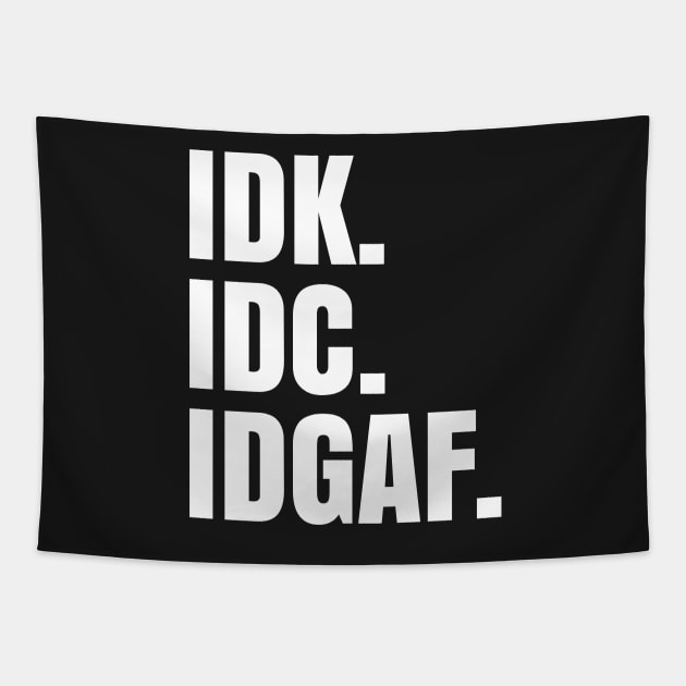 IDK. IDC. IDGAF. Tapestry by UrbanLifeApparel