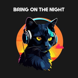 Bring on the night T-Shirt