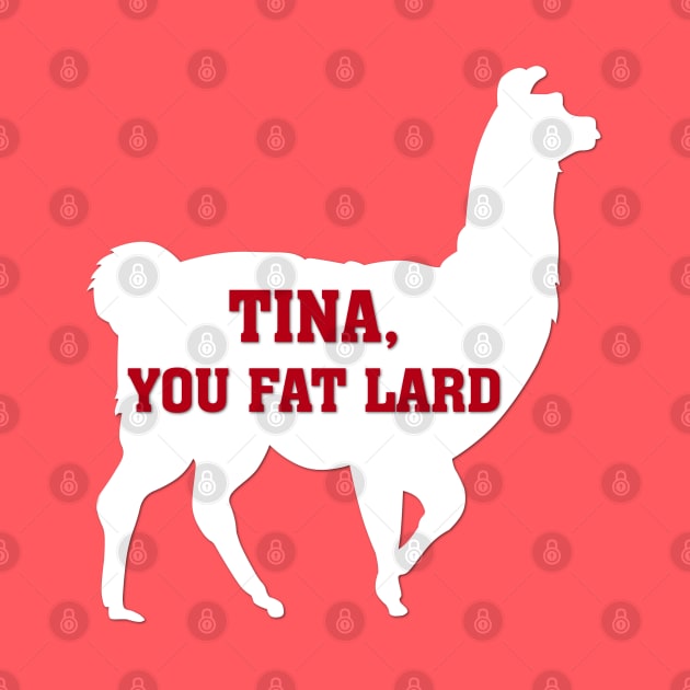 Tina You Fat Lard by OutlineArt