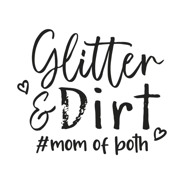 Glitter and Dirt Mom of Both Shirt, Glitter & Dirt Shirt, Mom Shirts, Mom life Shirt, Shirts for Moms, Mothers Day Gift, Trendy Mom T-Shirts, Shirts for Moms, Blessed With Both Cute Adults Love Shirt by Happiness Shop