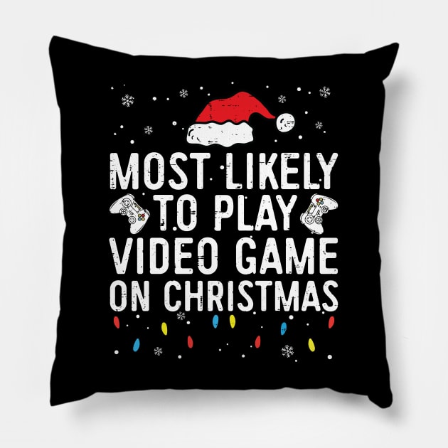 Most Likely To Play Video Games On Christmas Funny Gamer Pillow by Rosiengo