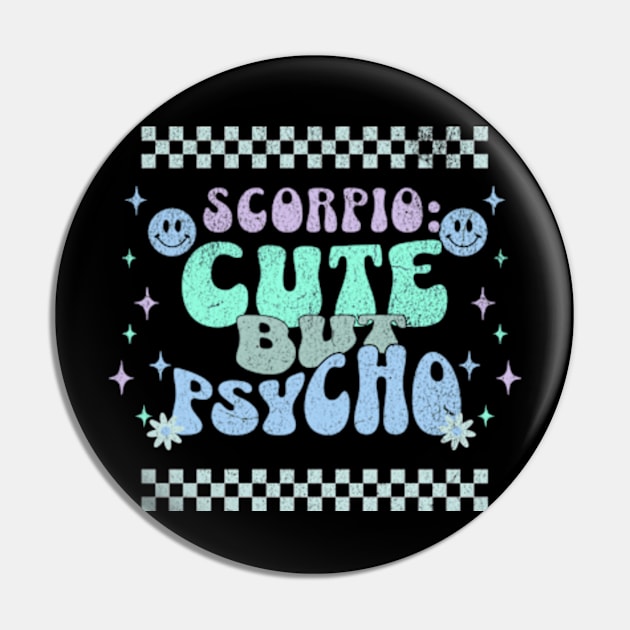 Scorpio: Cute But Psycho Sassy Zodiac Sign Birthday Funny Pin by Lavender Celeste