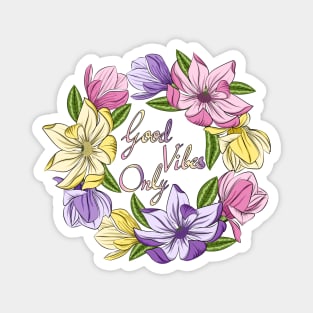 Good Vibes Only - Magnolia Flowers Magnet