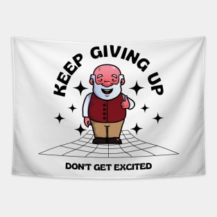 keep giving up don't get excited Tapestry