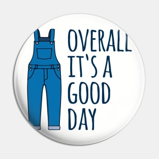 Overall It's A Good Day Pin