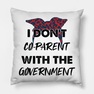 Cheetah I Don't Co-Parent With The Government / Funny Parenting Libertarian Mom / Co-Parenting Libertarian Saying Gift Pillow