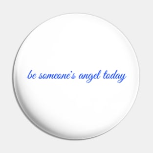 be someone's angel today Pin