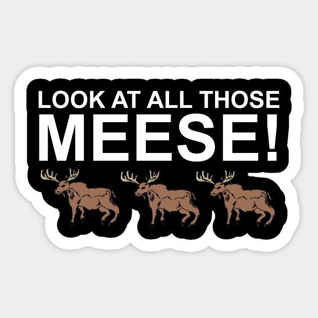 Look At All Those Meese Meme Aufkleber Teepublic De