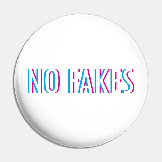 No Fakes Pin by Braeprint