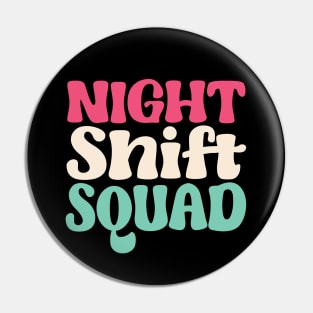 Night Shift Squad - Gift for  night shift workers Pin