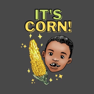 It's Corn! T-Shirt