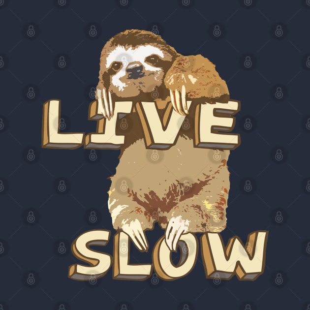 Live Slow - Funny Baby Sloth by robotface