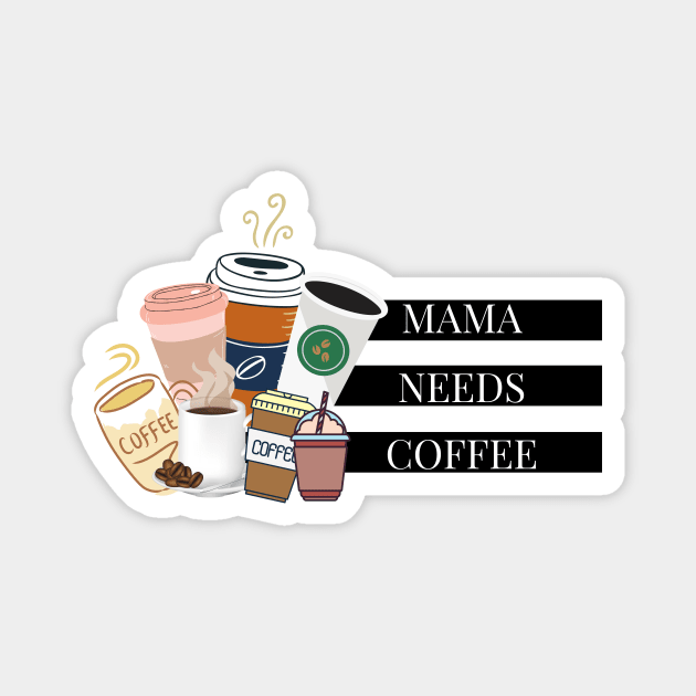 mama needs coffee Magnet by Tees by broke