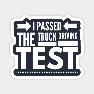 I PASSED THE TRUCK DRIVING TEST Magnet