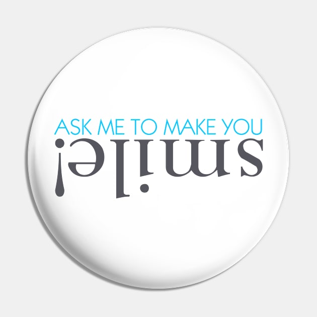 Ask me to make you smile Pin by stickisticki
