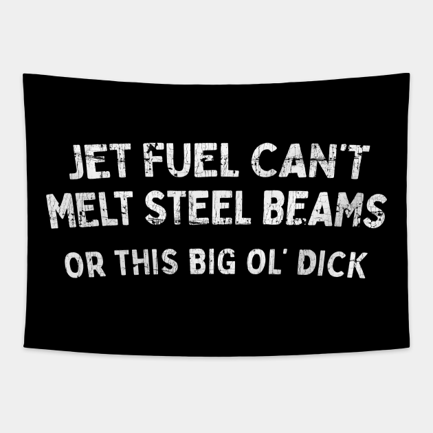Jet Fuel Can't Melt Steel Beams Meme Tapestry TeePublic