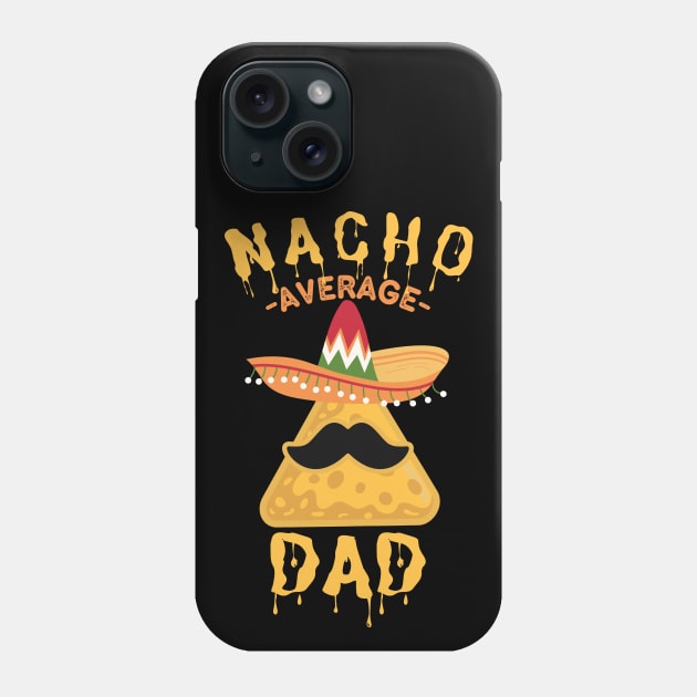 Nacho Average Dad - Cinco de Mayo Sombrero Phone Case by Ivanapcm