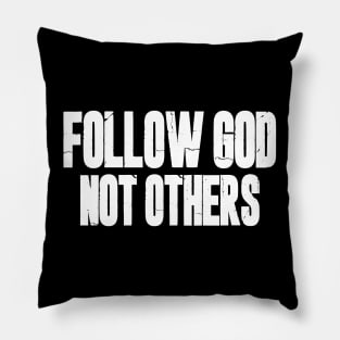 Follow God Not Others Pillow