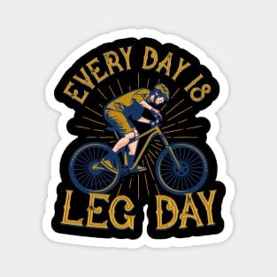 Every day is leg day Bicycle Workout Humor Magnet