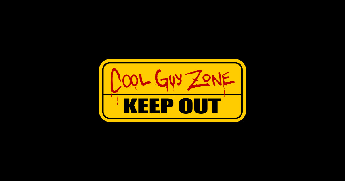 COOL GUY ZONE Keep Out Sticker TeePublic