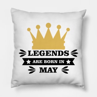 Legends Are Born In May Pillow