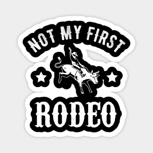 Not My First Rodeo Magnet