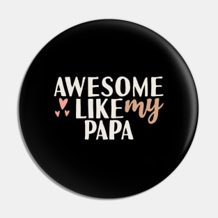 Awesome like my papa Pin