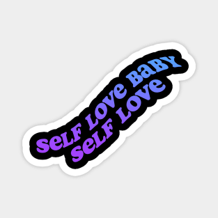 Self love baby! Magnet