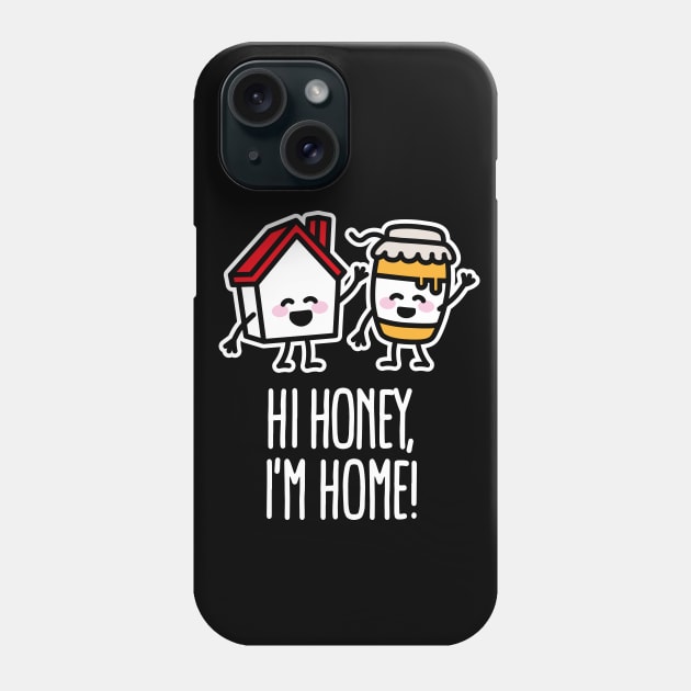 Hi honey, I'm home, just married, beekeeper, puns Phone Case by LaundryFactory