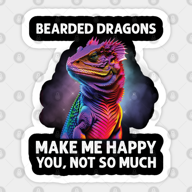 Bearded Dragons Make Me Happy Funny Reptile Lizard Lover - Funny Bearded Dragon - Sticker | TeePublic Bearded Dragons Make Me Happy Funny Reptile Lizard Lover - Funny Bearded Dragon - Sticker | TeePublic