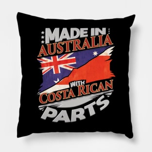 Made In Australia With Costa Rican Parts - Gift for Costa Rican From Costa Rica Pillow