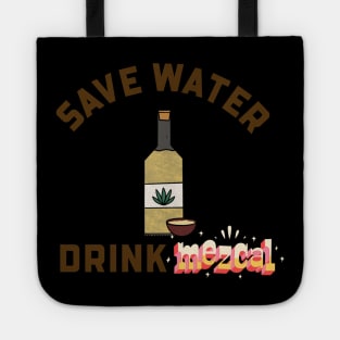 SAVE WATER DRINK MEZCAL Tote