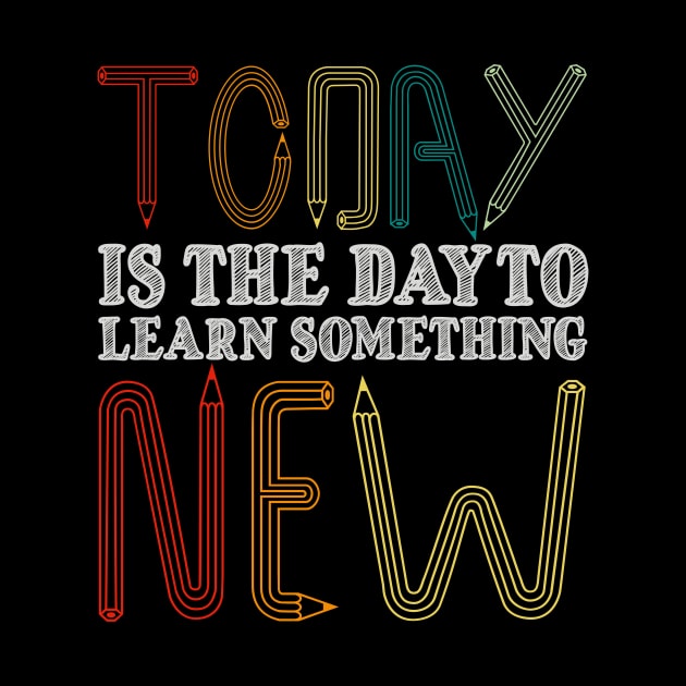 Today Is The Day To Learn Something New by SinBle