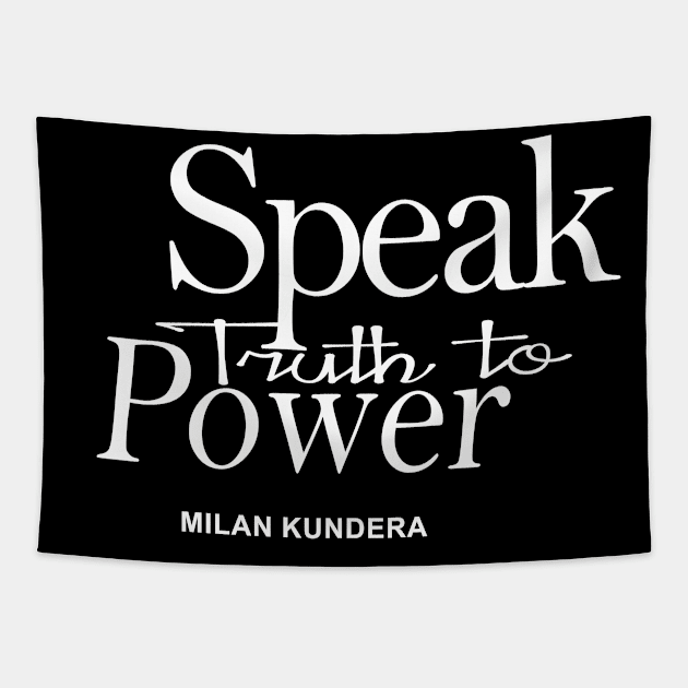 speak truth to power MILAN KUNDERA BY CHAKIBIUM Tapestry by chakibium