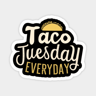 Taco tuesday every day Magnet