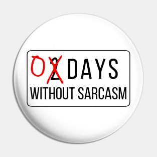 0 Days Without Sarcasm Pin