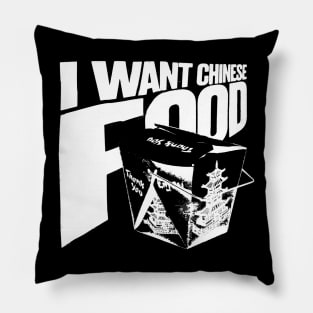 I Want Chinese Food Pillow