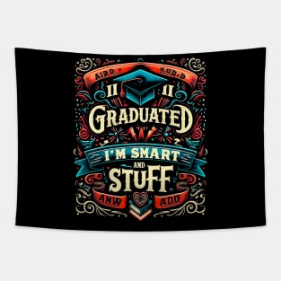 I graduated, now I'm like smart and stuff funny Tapestry