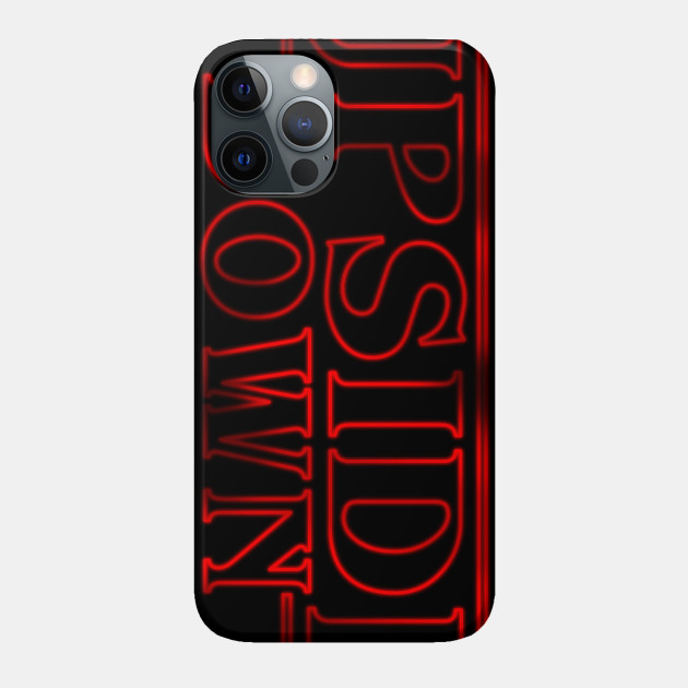 Upside Down - Stranger Things - Phone Case