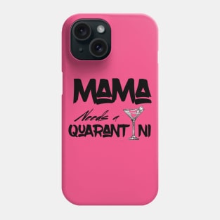 Mama needs a quarantini Phone Case