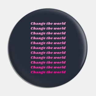 Change the World Pin