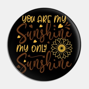 you are my sunghine my only sunghine Pin