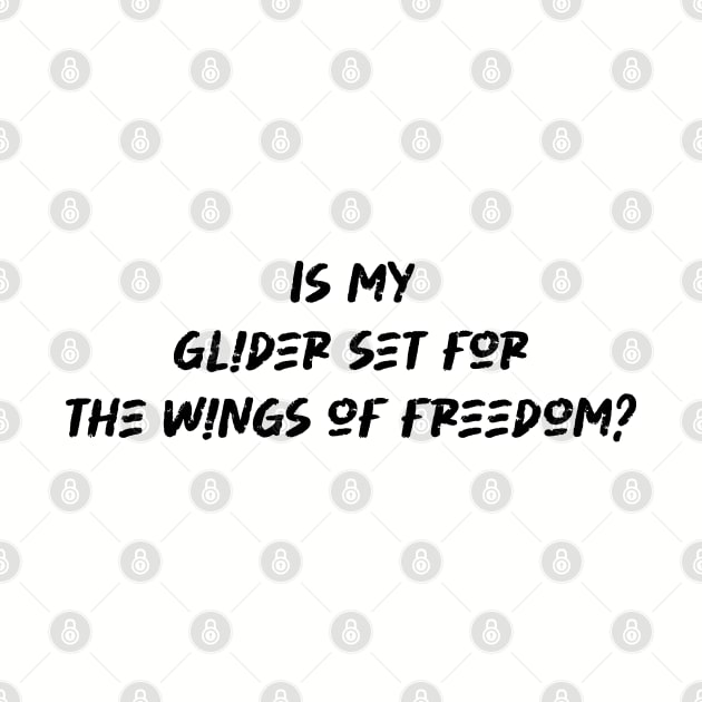 Is my glider set for the wings of freedom - Hang Gliding Lover by BenTee