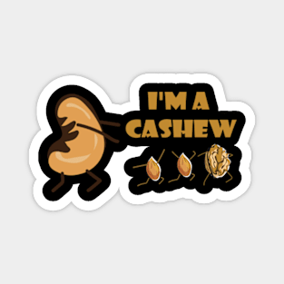 I'm a cashew pun gifts Magnet