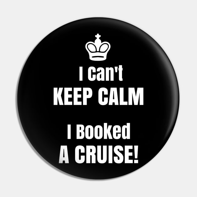 Funny Cant Keep Calm I Booked A Cruise T Shirt With Crown Pin by kdspecialties