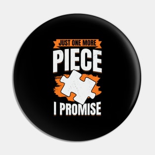 Just One More Piece I Promise Puzzle Lover Gift Pin