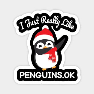 Funny Penguin Christmas Gift I Just Really Like Penguins OK Magnet