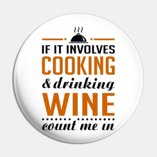 Cooking and Wine Funny T-shirt Pin